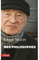 MES PHILOSOPHES - Edgar Morin - PLURIEL