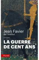 LA GUERRE DE CENT ANS - FAVIER JEAN - PLURIEL