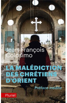 MALEDICTION DES CHRETIENS D-ORIENT - COLOSIMO J-F. - PLURIEL