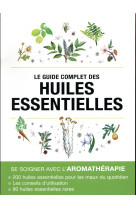 GUIDE COMPLET DES HUILES ESSENTIELLES - LEFIEF ALIX - ESI