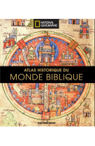 ATLAS HISTORIQUE DU MONDE BIBLIQUE - ISBOUTS JEAN PIERRE - National Geographic