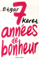 SEPT ANNEES DE BONHEUR - KERET ETGAR - Ed. de l'Olivier