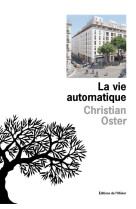 VIE AUTOMATIQUE - OSTER CHRISTIAN - Ed. de l'Olivier