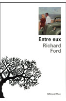 ENTRE EUX - FORD RICHARD - Ed. de l'Olivier