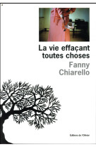 VIE EFFACANT TOUTES CHOSES - CHIARELLO FANNY - OLIVIER