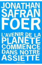 AVENIR DE LA PLANETE COMMENCE DANS NOTRE ASSIETTE (L-) - SAFRAN FOER JONATHAN - OLIVIER