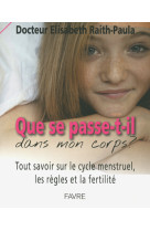 QUE SE PASSE-T-IL DANS MON CORPS ? - Elisabeth Raith-Paula - FAVRE