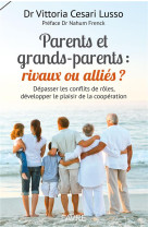 PARENTS ET GRANDS-PARENTS : RIVAUX OU ALLIE S ? - CESARI LUSSO/NAHUM - Favre