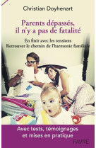 PARENTS DEPASSES IL N-Y A PAS DE FATALITE - DOYHENART CHRISTIAN - FAVRE