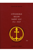 L-EVANGILE SELON SAINT LUC (15,1 - 19,27) ( 2ED) - BOVON FRANCOIS - SLATKINE