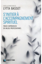 S-INITIER A L-ACCOMPAGNEMENT SPIRITUEL. - BASSET LYTTA - Labor et Fides