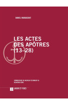 ACTES DES APOTRES (13-28). - MARGUERAT DANIEL - Labor et Fides