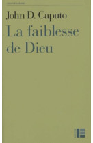 LA FAIBLESSE DE DIEU - CAPUTO JOHN D - Labor et Fides