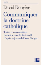 COMMUNIQUER LA DOCTRINE CATHOLIQUE - DOUYERE DAVID - Labor et Fides