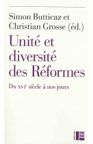 UNITE ET DIVERSITE DES REFORMES /DU XVI EME SIECLE A NOS JOURS - XXX - SLATKINE