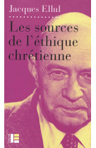 SOURCES DE L-ETHIQUE CHRETIENNE - ELLUL JACQUES - SLATKINE