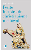 PETITE HISTOIRE DU CHRISTIANISME MEDIEVAL - WIRTH JEAN - SLATKINE