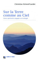 SUR LA TERRE... COMME AU CIEL - COMMUNAUTES SPIRITUELLES ENGAGEES EN ECOLOGIE - KRISTOF-C - SLATKINE