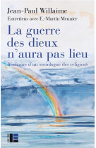 GUERRE DES DIEUX N-AURA PAS LIEU - ITINERAIRE D-UN SOCIOLOGUE DES RELIGIONS - WILLAIME JEAN-PAUL - SLATKINE