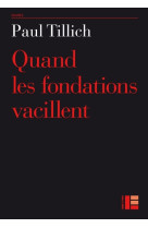 QUAND LES FONDATIONS VACILLENT - TILLICH PAUL - SLATKINE