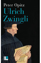 ULRICH ZWINGLI - OPITZ PETER - SLATKINE