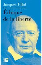 ETHIQUE DE LA LIBERTE - ELLUL JACQUES - SLATKINE