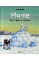 PLUME ET LE CHIEN DE TRAINEAU - BEER HANS DE - NordSud