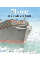 PLUME ET LA ROUTE DES GLACES - HANS DE BEER - NORD SUD