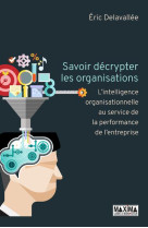 L-ENTREPRISE DECODEE MIEUX COMPRENDRE LE TYPE D-ORGANISATION DE SON ENTREPRISE - DELAVALLEE ERIC - MAXIMA L MESNIL