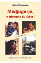 MEDJUGORGE, LE TRIOMPHE DU  COEUR - MAILLARD EMMANUEL - BEATITUDES