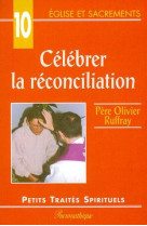 CELEBRER LA RECONCILIATION - PERE OLIVIER RUFFRAY - BEATITUDES