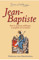 JEAN-BAPTISTE, UN PROPHETE POUR LE NOUVEAU MILLENAIRE - PERE DANIEL ANGE - BEATITUDES