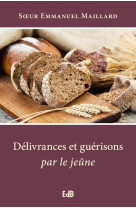 DELIVRANCES ET GUERISONS PAR LE JEUNE - SOEUR EMMANUEL - BEATITUDES