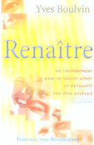 RENAITRE UN CHEMINEMENT POUR SE LAISSER AIMER ET DECOUVRIR SON ETRE PROFOND - YVES BOULVIN - PASCA - BEATITUDES