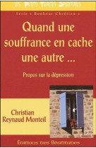 QUAND UNE SOUFFRANCE EN CACHE UNE AUTRE... PROPOS SUR LA DEPRRESSION - CHRISTIAN REYNAUD MO - BEATITUDES