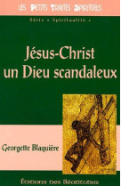 JESUS-CHRIST UN DIEU SCANDALEUX - GEORGETTE BLAQUIERE - BEATITUDES