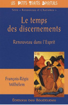 TEMPS DES DISCERNEMENTS, RENOUVEAU DANS L-ESPRIT - WILHELEM F.R - BEATITUDES