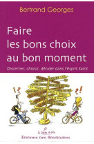 FAIRE LES BONS CHOIX  AU BON MOMENT - BERTRAND GEORGES - BEATITUDES