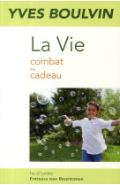 VIE COMBAT OU CADEAU (LA) - YVES BOULVIN - BEATITUDES