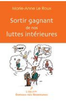 SORTIR GAGNANT DE NOS LUTTES INTERIEURES - M.-A. LEROUX - BEATITUDES