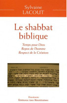 SHABBAT BIBLIQUE(LE),TEMPS POUR DIEU, REPOS DE L-HOMME,  RESPECT DE LA CREATION - LACOUT SYLVAINE - BEATITUDES