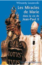 MIRACLES DE MARIE DANS LA VIE DE JEAN PAUL II - WINCENTY LASZEWSKI - BEATITUDES