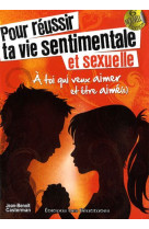 POUR REUSSIR TA VIE SENTIMENTALE ET SEXUELL E (NOUVELLE EDITION) - JEAN-BENOIT CASTERMA - BEATITUDES