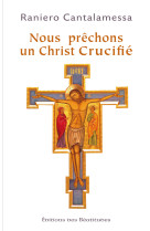 NOUS PRECHONS UN CHRIST CRUCIFIE - CANTALAMESSA RANIERO - BEATITUDES