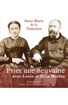 PRIER UNE NEUVAINE AVEC LOUIS ET ZELIE MART IN - SR MARIE VISITATION - BEATITUDES