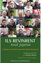 ILS REVINRENT TOUT JOYEUX. 72 PRETRES RACON TENT LA PLUS BELLE HISTOIRE DE LEUR VIE - THOMAS BRENTI - BEATITUDES