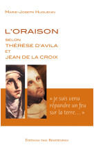 L ORAISON SELON THERESE D AVILA ET JEAN DE LA CROIX.  JE SUIS VENU REPANDRE UN FEU SUR - SOEUR EMMANUELLE DU - BEATITUDES