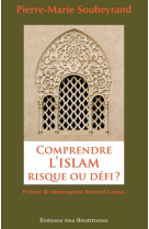 COMPRENDRE L-ISLAM, RISQUE OU DEFI ? - PM SOUBEYRAND - BEATITUDES