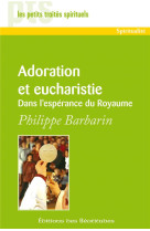 ADORATION ET EUCHARISTIE - DANS L-ESPERANCE DU ROYAUME - CARDINAL PHILIPPE BA - BEATITUDES