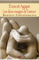 EROS ET AGAPE. LES DEUX VISAGES DE L-AMOUR - RANIERO CANTALAMESSA - BEATITUDES